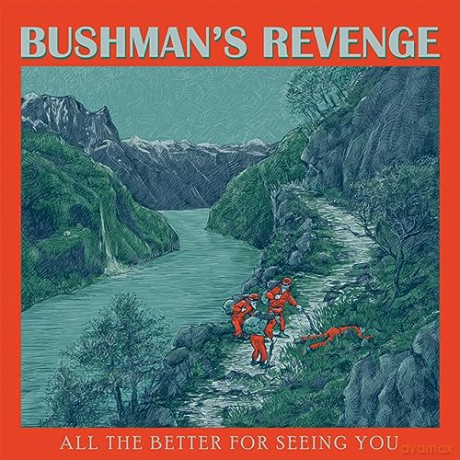 Bushman'S Revenge: All The Better For Seeing You [CD]