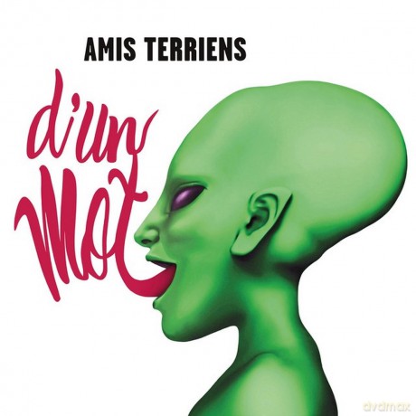 Amis Terriens: Amis Terriens - Francois Laurent - Nicolas Dechene - D'Un Mot [CD]