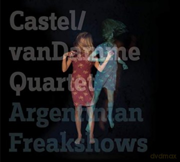 Castel van Damme Quartet: Argentinian Freakshows [CD]