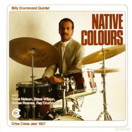 Drummond, Billy Quintet (S. Wilson, S. Nelson, R. Rosnes, R. Drummond): Native Colours [CD]
