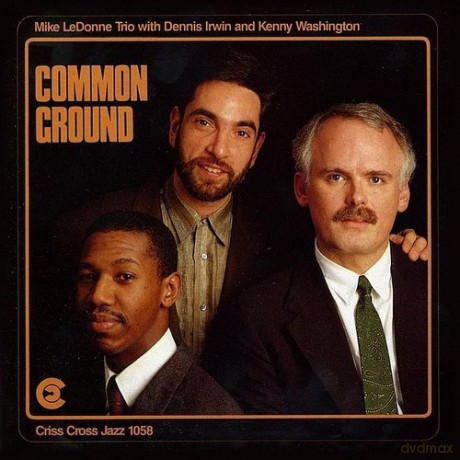 LeDonne, Mike Trio (D. Irwin, K. Washington): Common Ground [CD]