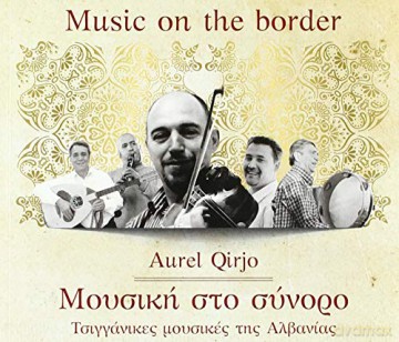 Aurel Qirjo: Aurel Qirjo - Music On The Border [CD]