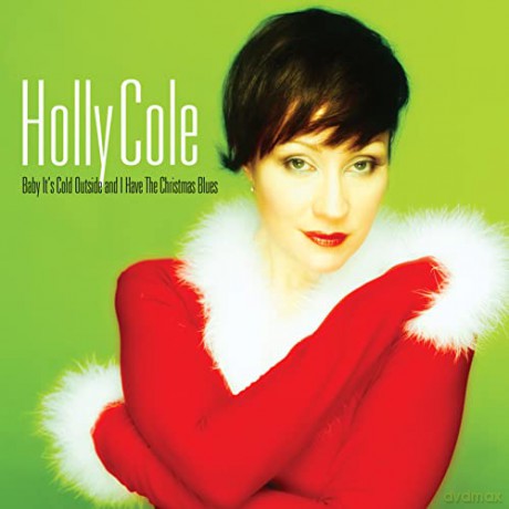 Holly Cole: Baby Its Cold Outside - Remastered [CD]