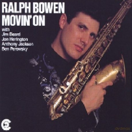 Bowen, Ralph Quintet (J. Herington, J. Beard, A. Jackson, B. Perowsky): Movin' On [CD]