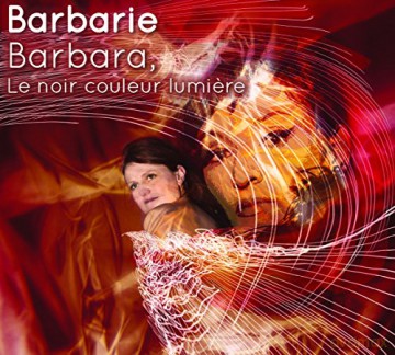 Barbarie: Barbara, Le Noir Couleur Lumiere [CD]