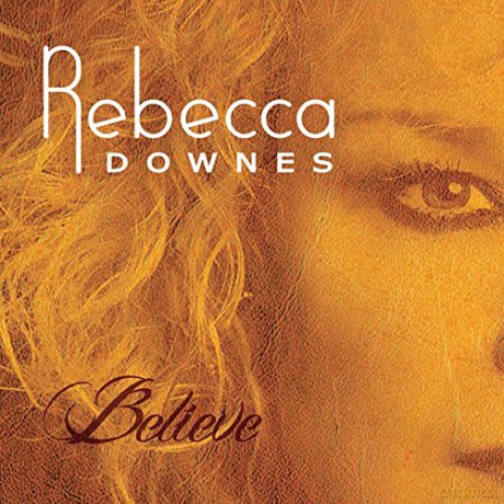 Downes,Rebecca: Believe [CD]