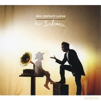 Ben Herbert Larue: Ben Herbert Larue - Aux Lendemains [CD]
