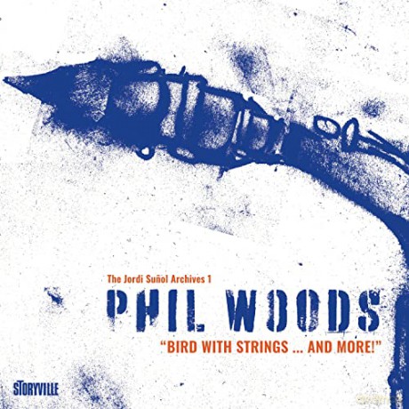 Phil Woods: Bird With Strings?And More! [2CD]