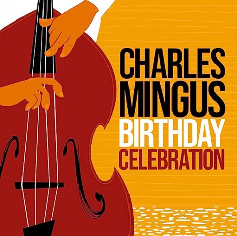 Mingus: Birthday Celebration [2CD]