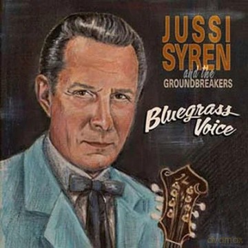 Jussi Syren And The Groundbreakers: Bluegrass Voice [CD]