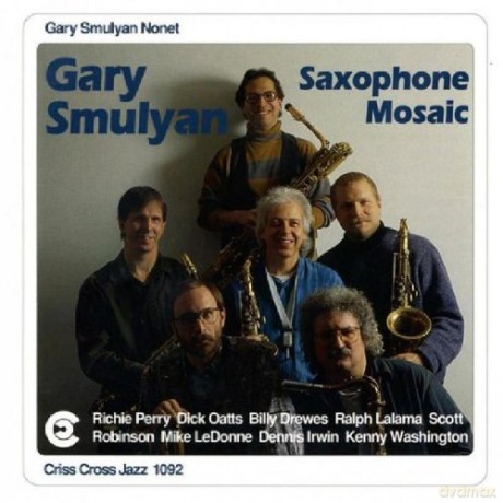 Smulyan, Gary Nonet (D. Oatts, B. Drewes, R. Perry, R. Lalama, S. Robinson, M. LeDonne, D. Irwin, K. Washington): Saxophone Mosaic [CD]