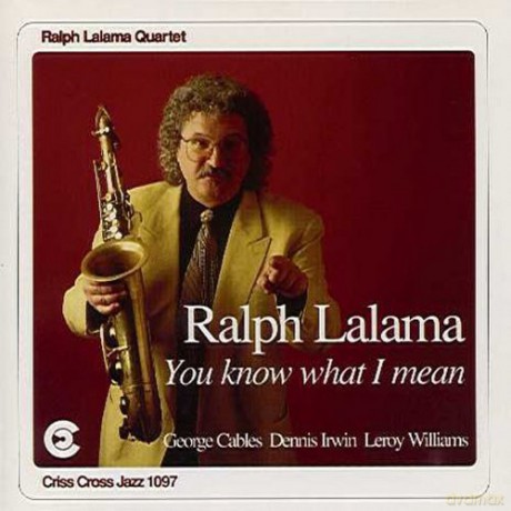 Lalama, Ralph Quartet (G. Cables, D. Irwin, L. Williams): You Know What I Mean [CD]