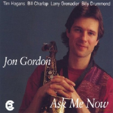 Gordon, Jon Quintet (T. Hagans, B. Charlap, L. Grenadier, B. Drummond): Ask Me Now [CD]