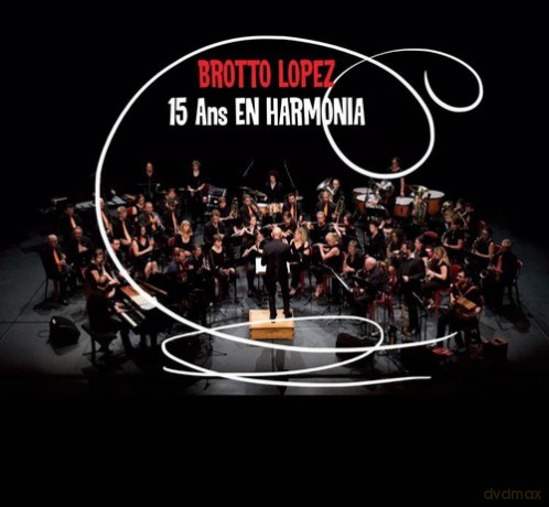 Brotto: Brotto-Lopez - 15 Ans En Harmonia [CD]