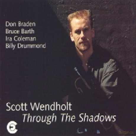 Wendholt, Scott Quintet (D. Braden, B. Barth, I. Coleman, B. Drummond): Through The Shadows [CD]