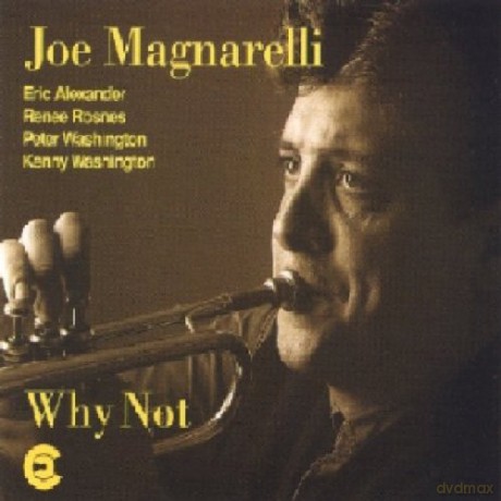 Magnarelli, Joe Quintet (E. Alexander, R. Rosnes, P. Washington, K. Washington): Why Not [CD]