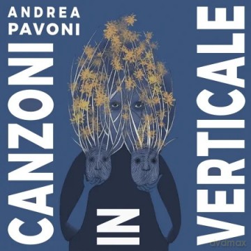 Pavoni Andrea: Canzoni In Verticale [CD]