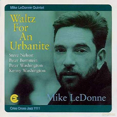 LeDonne, Mike Quintet (S. Nelson, P. Bernstein, P. Washington, K. Washington): Waltz For An Urbanite [CD]