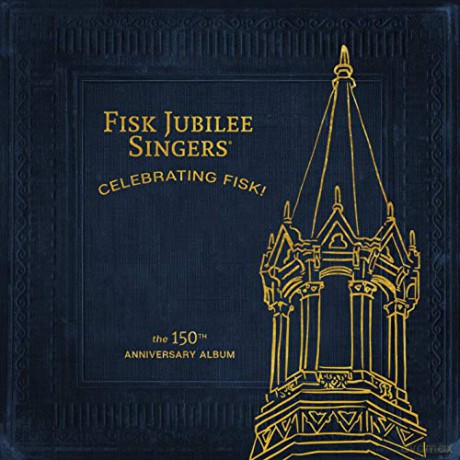 The Fisk Jubilee Singers: Celebrating Fisk! (The 150th Anniversary Album) [CD]