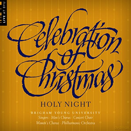 Wade & Forrest & Byu Combined Choirs: Celebration Of Christmas: Holy Night [CD]