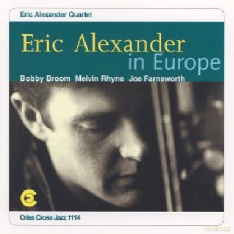 Alexander, Eric Quartet (B. Broom, M. Rhyne, J. Farnsworth): Eric Alexander In Europe [CD]