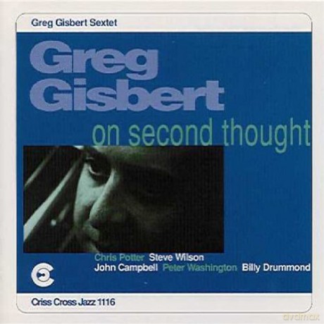 Gisbert, Greg Sextet (C. Potter, S. Wilson, J. Campbell, P. Washington, B. Drummond): On Second Thought [CD]