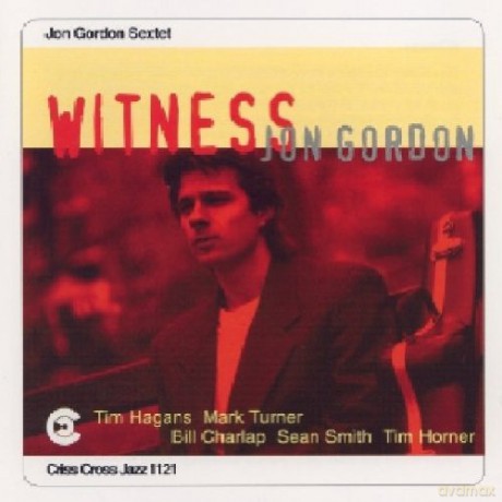 Gordon, Jon Sextet (T. Hagans, M. Turner, B. Charlap, S. Smith, T. Horner): Witness [CD]