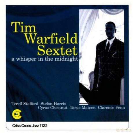 Warfield, Tim Sextet (T. Stafford, S. Harris, C. Chestnut, T. Mateen, C. Penn): A Whisper In The Midnight [CD]