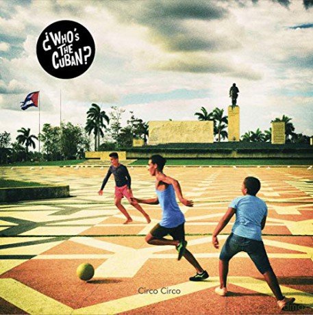 Who'S the Cuban: Circo Circo [CD]