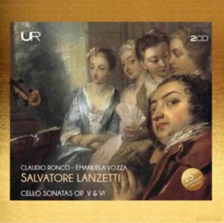 Claudio Ronco; Emanuela Vozza-Salvatore Lanzetti: Cello Sonatas Op. V and VI: Claudio Ronco; Emanuela Vozza-Salvatore Lanzetti: Cello Sonatas Op. V And Vi [2CD]