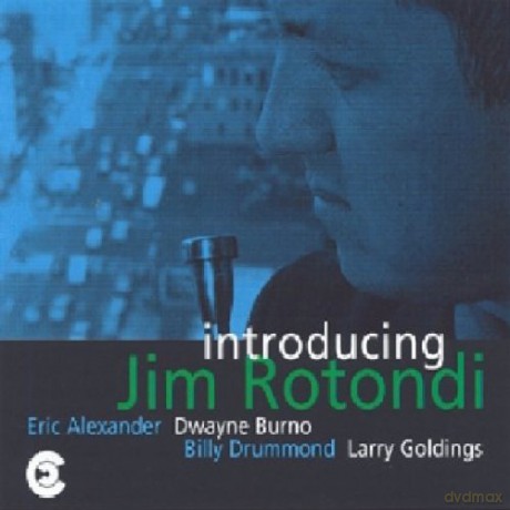 Rotondi, Jim Quintet (E. Alexander, L. Goldings, D. Burno, B. Drummond): Introducing Jim Rotondi [CD]