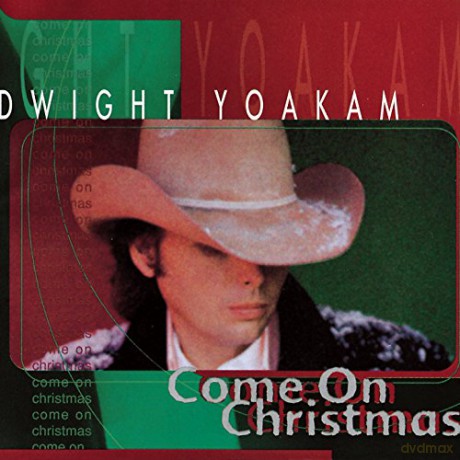 Dwight Yoakam: Come On Christmas [CD]