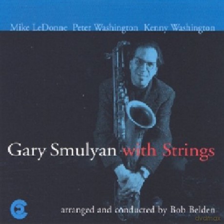 Smulyan, Gary Quartet (M. LeDonne, P. Washington, K. Washington + String Orchestra): Gary Smulyan With Strings [CD]