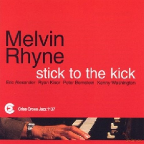 Rhyne, Melvin Quintet (R. Kisor, E. Alexander, P. Bernstein, K. Washington): Stick To The Kick [CD]