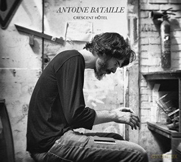 Antoine Bataille: Crescent Hôtel [CD]