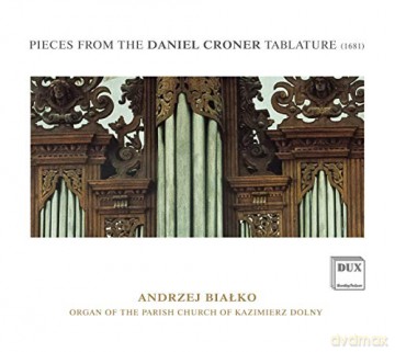 Andrzej Bialko: Croner: Stücke Aus Der Daniel Croner-Tabulatur Von 1681 [CD]
