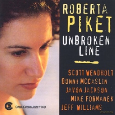 Piket, Roberta Quintet (S. Wendholt, D. McCaslin, J. Jackson, M. Formanek, J. Williams): Unbroken Line [CD]