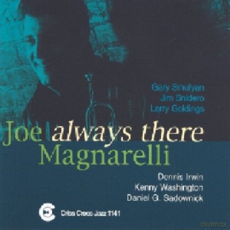 Magnarelli, Joe Sextet (G. Smulyan, J. Snidero, L. Goldings, D. Irwin, K. Washington): Always There [CD]