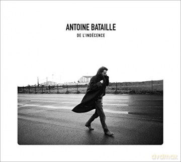 Antoine Bataille: De L'indecence [CD]