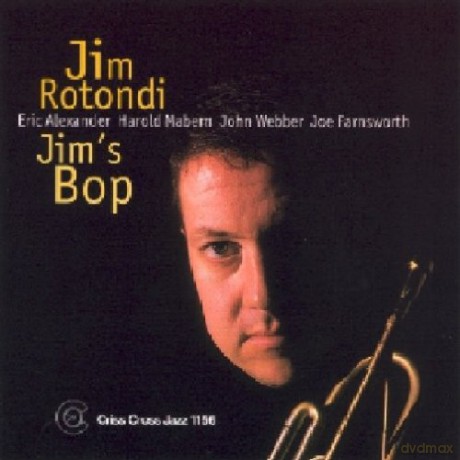 Rotondi, Jim Quintet (E. Alexander, H. Mabern, J. Webber, J. Farnsworth): Jim's Bop [CD]