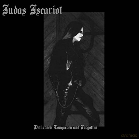 Judas Iscariot: Dethroned, Conquered And Forgotten [CD]