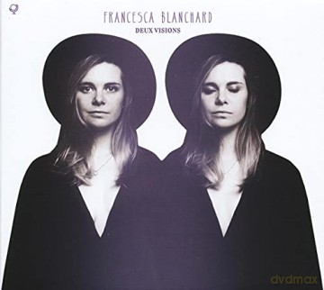 Francesca Blanchard: Deux Visions [CD]