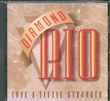 Diamond Rio: Diamond Rio - Love A Little Stronger [CD]