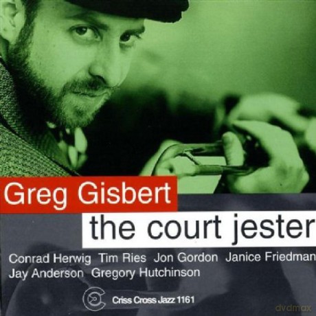 Gisbert, Greg Septet (C. Herwig, T. Ries, J. Gordon, J. Friedman, J. Anderson, G. Hutchinson): The Court Jester [CD]