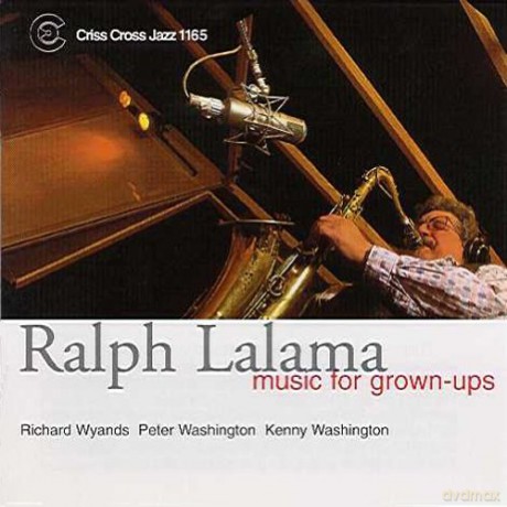 Lalama, Ralph Quartet (R. Wyands, P. Washington, K. Washington): Music For Grown-Ups [CD]