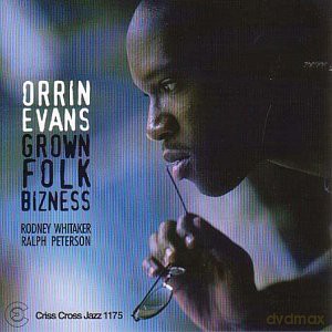Orrin Evans Trio (R. Whitaker, R. Peterson, R. Bowen, S. Newsome): Grown Fold Bizness [CD]