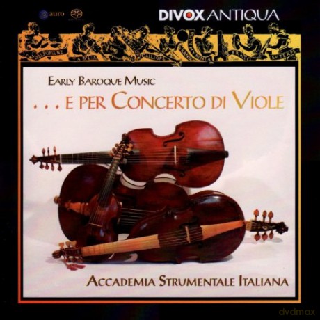 Accademia Strumentale Italiana: E Per Concerto Di Viole - Early Baroque Music [CD]