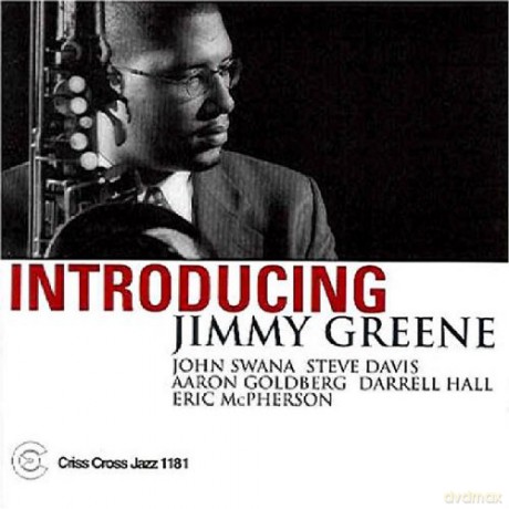 Jimmy Greene Sextet (J. Swana, S. Davis, A. Goldberg, D. Hall, E. McPherson): Introducing Jimmy Greene [CD]