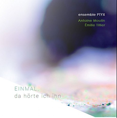 Ensemble Ptyx: Einmal, Da Horte Ich Ihn [CD]