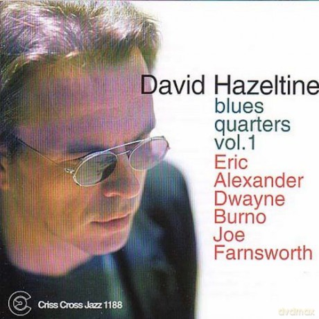 Hazeltine, David Quartet (E. Alexander, D. Burno, J. Farnsworth): Blues Quarters Vol. I [CD]